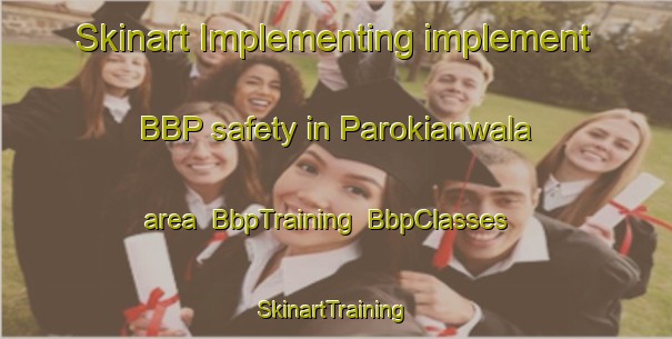 Skinart Implementing implement BBP safety in Parokianwala area | BbpTraining | BbpClasses | SkinartTraining-Pakistan
