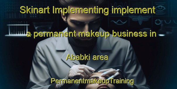 Skinart Implementing implement a permanent makeup business in Ababki area | #PermanentmakeupTraining #PermanentmakeupClasses #SkinartTraining-Pakistan