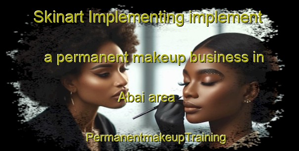 Skinart Implementing implement a permanent makeup business in Abai area | #PermanentmakeupTraining #PermanentmakeupClasses #SkinartTraining-Pakistan