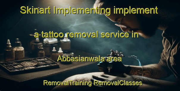 Skinart Implementing implement a tattoo removal service in Abbasianwala area | #RemovalTraining #RemovalClasses #SkinartTraining-Pakistan