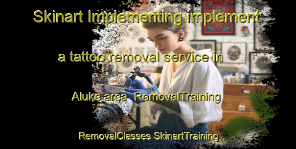 Skinart Implementing implement a tattoo removal service in Aluke area | #RemovalTraining #RemovalClasses #SkinartTraining-Pakistan