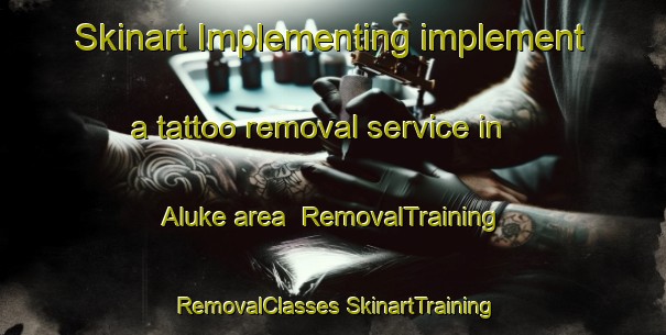 Skinart Implementing implement a tattoo removal service in Aluke area | #RemovalTraining #RemovalClasses #SkinartTraining-Pakistan