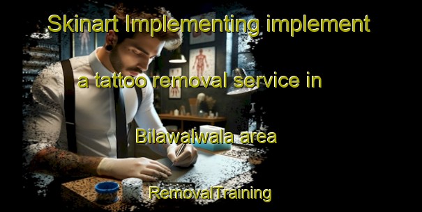 Skinart Implementing implement a tattoo removal service in Bilawalwala area | RemovalTraining | RemovalClasses | SkinartTraining-Pakistan