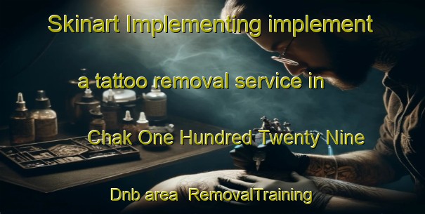 Skinart Implementing implement a tattoo removal service in Chak One Hundred Twenty Nine Dnb area | RemovalTraining | RemovalClasses | SkinartTraining-Pakistan