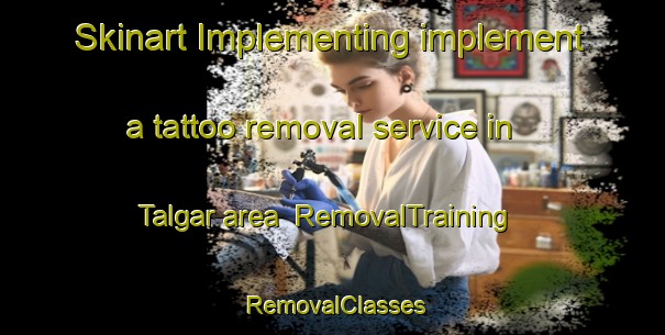 Skinart Implementing implement a tattoo removal service in Talgar area | RemovalTraining | RemovalClasses | SkinartTraining-Pakistan