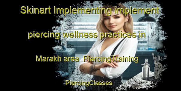 Skinart Implementing implement piercing wellness practices in Marakh area | PiercingTraining | PiercingClasses | SkinartTraining-Pakistan