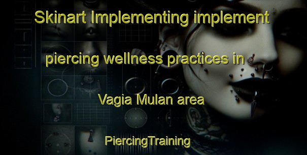 Skinart Implementing implement piercing wellness practices in Vagia Mulan area | PiercingTraining | PiercingClasses | SkinartTraining-Pakistan