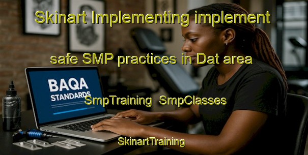 Skinart Implementing implement safe SMP practices in Dat area | SmpTraining | SmpClasses | SkinartTraining-Pakistan