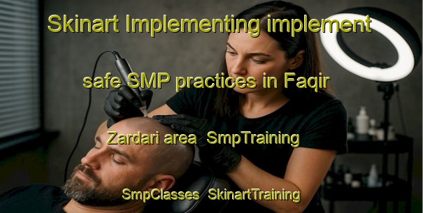 Skinart Implementing implement safe SMP practices in Faqir Zardari area | SmpTraining | SmpClasses | SkinartTraining-Pakistan