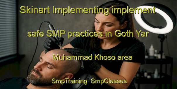 Skinart Implementing implement safe SMP practices in Goth Yar Muhammad Khoso area | SmpTraining | SmpClasses | SkinartTraining-Pakistan