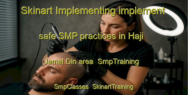 Skinart Implementing implement safe SMP practices in Haji Jamal Din area | SmpTraining | SmpClasses | SkinartTraining-Pakistan