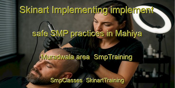 Skinart Implementing implement safe SMP practices in Mahiya Muradwala area | SmpTraining | SmpClasses | SkinartTraining-Pakistan