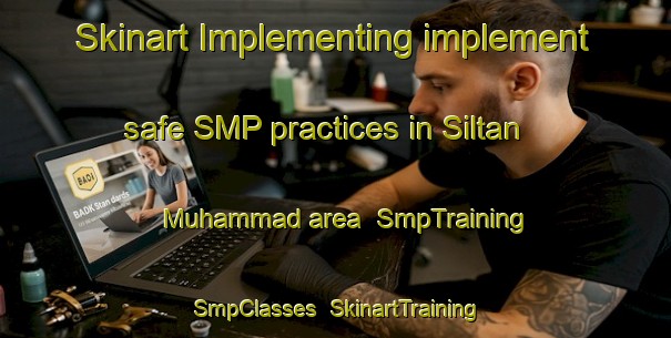 Skinart Implementing implement safe SMP practices in Siltan Muhammad area | SmpTraining | SmpClasses | SkinartTraining-Pakistan
