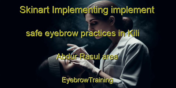 Skinart Implementing implement safe eyebrow practices in Kili Abdur Rasul area | EyebrowTraining | EyebrowClasses | SkinartTraining-Pakistan