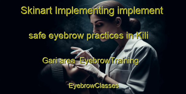 Skinart Implementing implement safe eyebrow practices in Kili Gari area | EyebrowTraining | EyebrowClasses | SkinartTraining-Pakistan