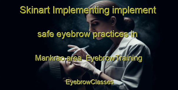 Skinart Implementing implement safe eyebrow practices in Mankrao area | EyebrowTraining | EyebrowClasses | SkinartTraining-Pakistan
