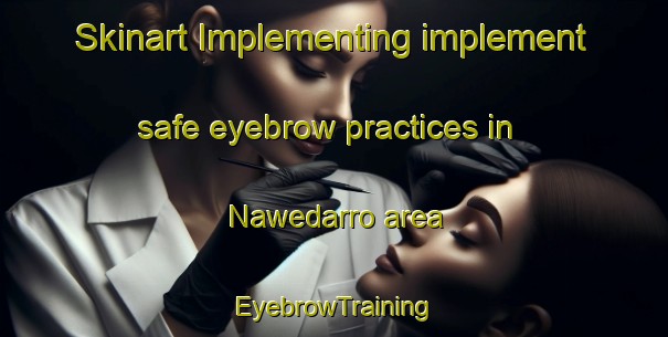 Skinart Implementing implement safe eyebrow practices in Nawedarro area | EyebrowTraining | EyebrowClasses | SkinartTraining-Pakistan