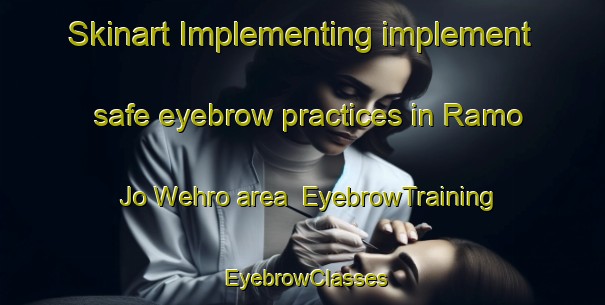 Skinart Implementing implement safe eyebrow practices in Ramo Jo Wehro area | EyebrowTraining | EyebrowClasses | SkinartTraining-Pakistan