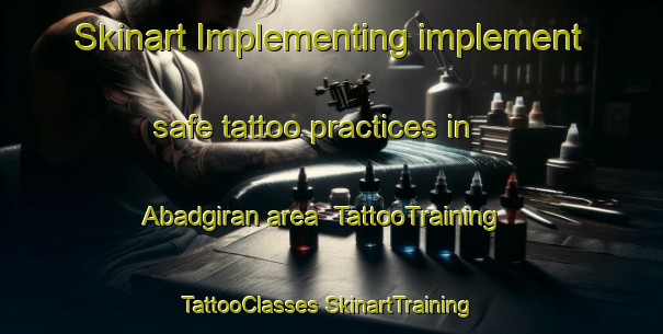 Skinart Implementing implement safe tattoo practices in Abadgiran area | #TattooTraining #TattooClasses #SkinartTraining-Pakistan