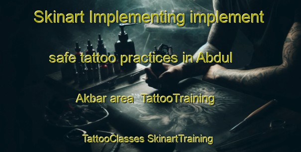 Skinart Implementing implement safe tattoo practices in Abdul Akbar area | #TattooTraining #TattooClasses #SkinartTraining-Pakistan