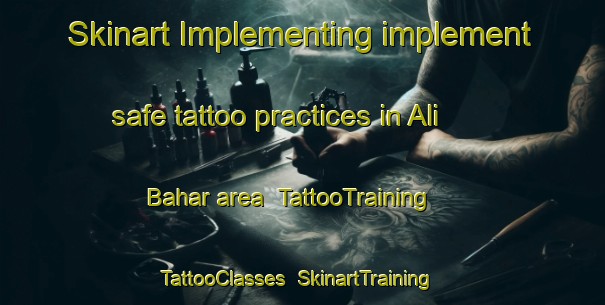 Skinart Implementing implement safe tattoo practices in Ali Bahar area | TattooTraining | TattooClasses | SkinartTraining-Pakistan
