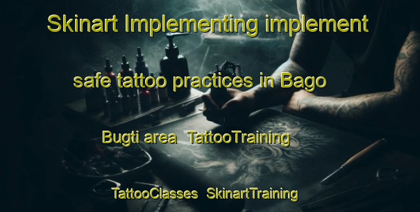 Skinart Implementing implement safe tattoo practices in Bago Bugti area | TattooTraining | TattooClasses | SkinartTraining-Pakistan