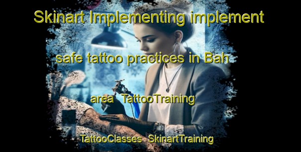 Skinart Implementing implement safe tattoo practices in Bah area | TattooTraining | TattooClasses | SkinartTraining-Pakistan