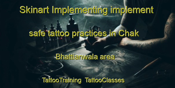 Skinart Implementing implement safe tattoo practices in Chak Bhattianwala area | TattooTraining | TattooClasses | SkinartTraining-Pakistan
