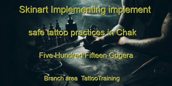 Skinart Implementing implement safe tattoo practices in Chak Five Hundred Fifteen Gugera Branch area | TattooTraining | TattooClasses | SkinartTraining-Pakistan