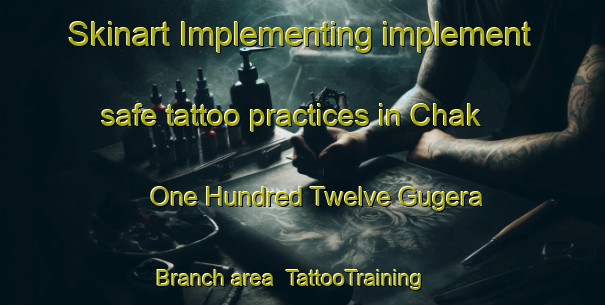 Skinart Implementing implement safe tattoo practices in Chak One Hundred Twelve Gugera Branch area | TattooTraining | TattooClasses | SkinartTraining-Pakistan