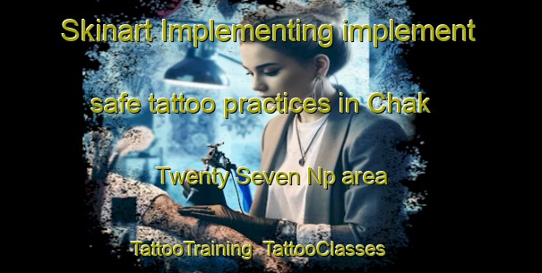 Skinart Implementing implement safe tattoo practices in Chak Twenty Seven Np area | TattooTraining | TattooClasses | SkinartTraining-Pakistan
