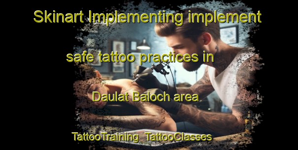 Skinart Implementing implement safe tattoo practices in Daulat Baloch area | TattooTraining | TattooClasses | SkinartTraining-Pakistan