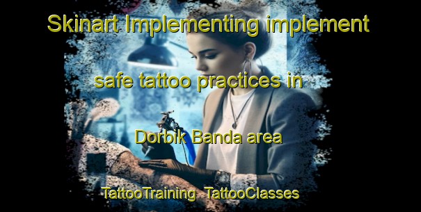 Skinart Implementing implement safe tattoo practices in Dorbik Banda area | TattooTraining | TattooClasses | SkinartTraining-Pakistan