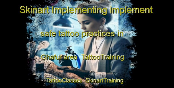 Skinart Implementing implement safe tattoo practices in Ghafur area | TattooTraining | TattooClasses | SkinartTraining-Pakistan