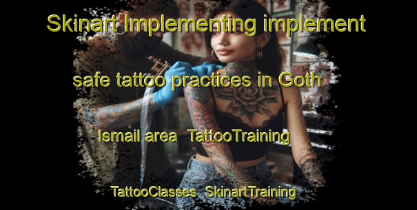 Skinart Implementing implement safe tattoo practices in Goth Ismail area | TattooTraining | TattooClasses | SkinartTraining-Pakistan