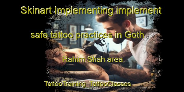 Skinart Implementing implement safe tattoo practices in Goth Rahim Shah area | TattooTraining | TattooClasses | SkinartTraining-Pakistan