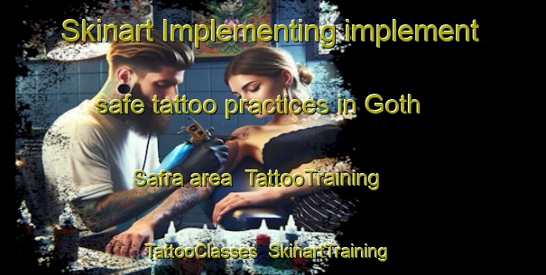 Skinart Implementing implement safe tattoo practices in Goth Safra area | TattooTraining | TattooClasses | SkinartTraining-Pakistan