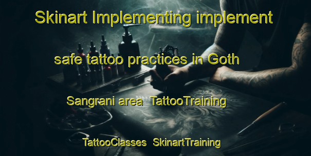 Skinart Implementing implement safe tattoo practices in Goth Sangrani area | TattooTraining | TattooClasses | SkinartTraining-Pakistan