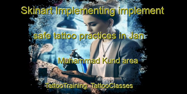 Skinart Implementing implement safe tattoo practices in Jan Muhammad Kund area | TattooTraining | TattooClasses | SkinartTraining-Pakistan