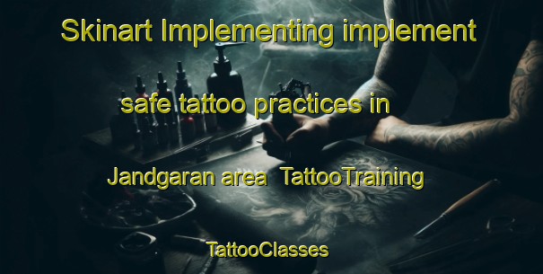 Skinart Implementing implement safe tattoo practices in Jandgaran area | TattooTraining | TattooClasses | SkinartTraining-Pakistan