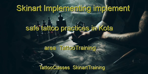 Skinart Implementing implement safe tattoo practices in Kota area | TattooTraining | TattooClasses | SkinartTraining-Pakistan