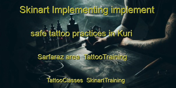 Skinart Implementing implement safe tattoo practices in Kuri Sarfaraz area | TattooTraining | TattooClasses | SkinartTraining-Pakistan