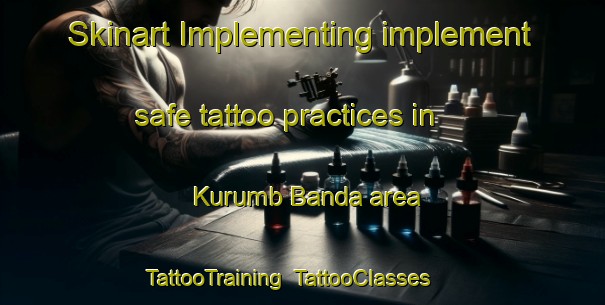 Skinart Implementing implement safe tattoo practices in Kurumb Banda area | TattooTraining | TattooClasses | SkinartTraining-Pakistan