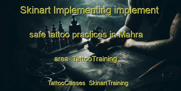Skinart Implementing implement safe tattoo practices in Mahra area | TattooTraining | TattooClasses | SkinartTraining-Pakistan