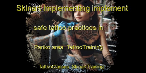 Skinart Implementing implement safe tattoo practices in Pariko area | TattooTraining | TattooClasses | SkinartTraining-Pakistan