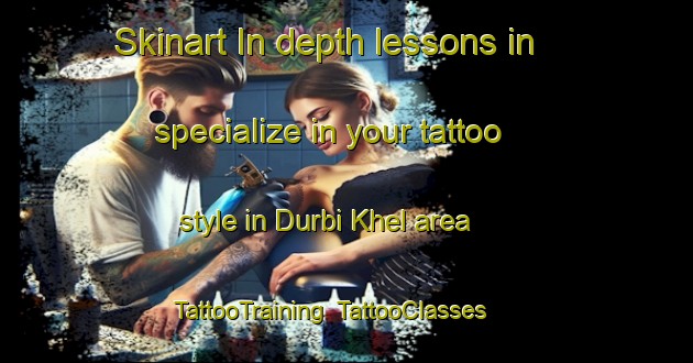 Skinart In-depth lessons in specialize in your tattoo style in Durbi Khel area | TattooTraining | TattooClasses | SkinartTraining-Pakistan