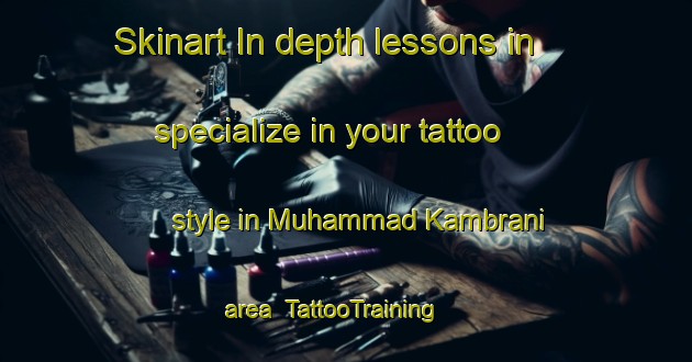 Skinart In-depth lessons in specialize in your tattoo style in Muhammad Kambrani area | TattooTraining | TattooClasses | SkinartTraining-Pakistan