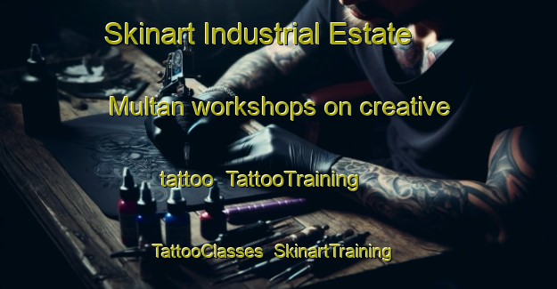 Skinart Industrial Estate Multan workshops on creative tattoo | TattooTraining | TattooClasses | SkinartTraining-Pakistan