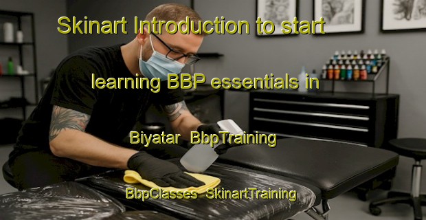 Skinart Introduction to start learning BBP essentials in Biyatar | BbpTraining | BbpClasses | SkinartTraining-Pakistan
