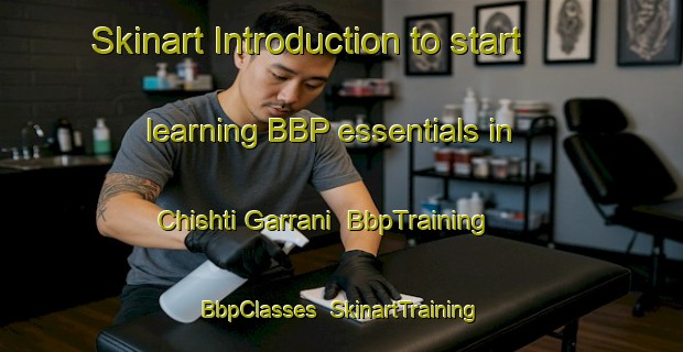 Skinart Introduction to start learning BBP essentials in Chishti Garrani | BbpTraining | BbpClasses | SkinartTraining-Pakistan